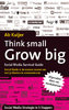 Think small, grow big : social media: de nieuwe manier om met je klanten te communiceren